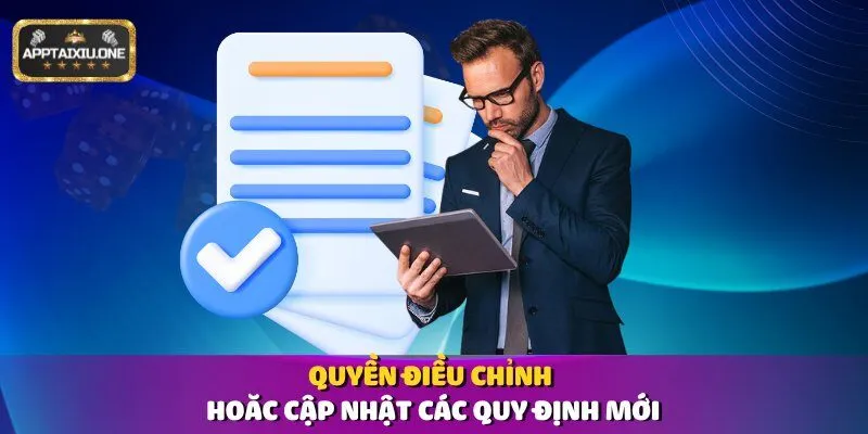 Quyền điều chỉnh hoặc cập nhật các quy định mới