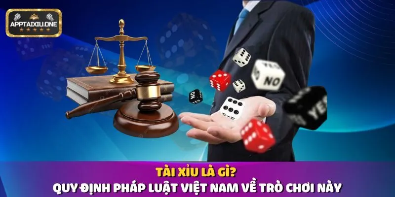 Tài Xỉu là gì? Quy định pháp luật Việt Nam về trò chơi này